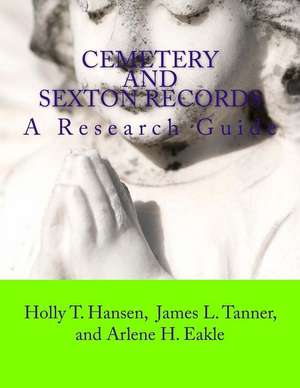 Cemetery and Sexton Records de Holly T. Hansen