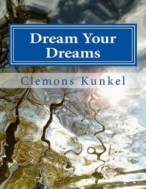 Dream Your Dreams de Kunkel, Clemons