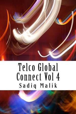 Telco Global Connect Vol 4 de MR Sadiq J. Malik