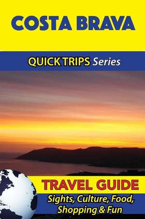 Costa Brava Travel Guide (Quick Trips Series) de Shane Whittle