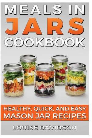 Meals in Jars Cookbook de Louise Davidson