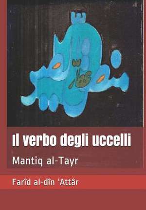 Il Verbo Degli Uccelli de Farid Al-Din 'Attar