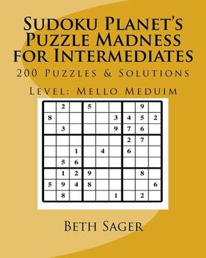 Sudoku Planet's Puzzle Madness for Intermediates de Beth a. Sager