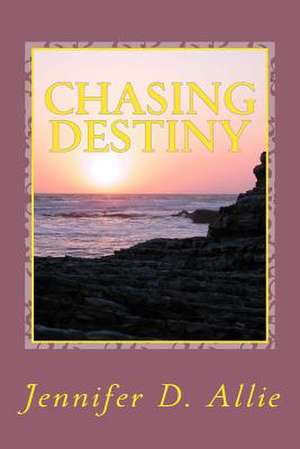 Chasing Destiny de Allie, Jennifer D.