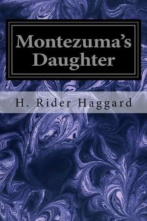 Montezuma's Daughter de H. Rider Haggard