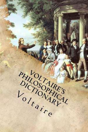 Voltaire's Philosophical Dictionary de Voltaire