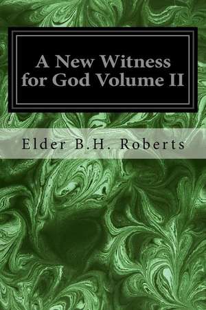 A New Witness for God Volume II de Elder B. H. Roberts