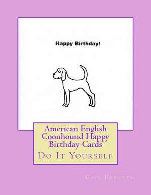 American English Coonhound Happy Birthday Cards de Gail Forsyth