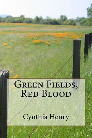 Green Fields, Red Blood de Cynthia Henry