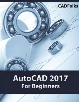 AutoCAD 2017 for Beginners de Cadfolks