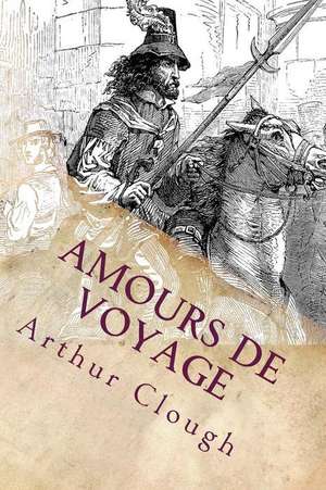Amours de Voyage de Arthur Hugh Clough