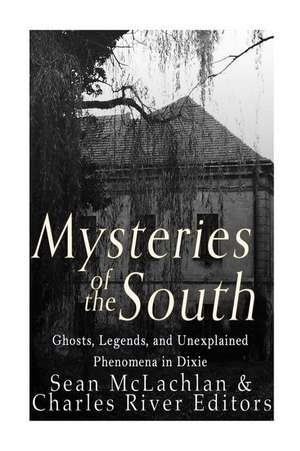 Mysteries of the South de Charles River Editors