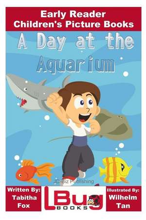 A Day at the Aquarium - Early Reader - Children's Picture Books de Tabitha Fox