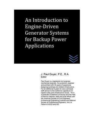 An Introduction to Engine-Driven Generator Systems for Backup Power Applications de J. Paul Guyer