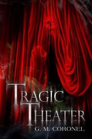 Tragic Theater de G. M. Coronel