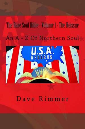 The Rare Soul Bible - Volume 1 - The Reissue de Dave Rimmer