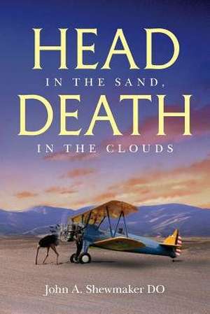 Head in the Sand, Death in the Clouds de John a. Shewmaker Do