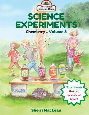 Science Experiments in a Bag (Chemistry) Volume 3 de Sherri MacLean