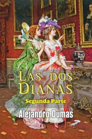 Las DOS Dianas (Segunda Parte) de Alejandro Dumas