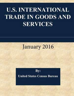 U.S. International Trade in Goods and Services January 2016 de U. S. Census Bureau