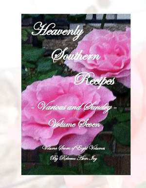 Heavenly Southern Recipes - Various and Sundry de Rebecca Ann Ivy