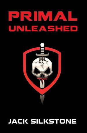 Primal Unleashed de Jack Silkstone