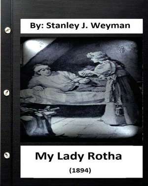 My Lady Rotha (1894) by de Stanley J. Weyman