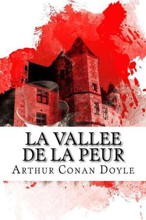 La Vallee de La Peur de Arthur Conan Doyle