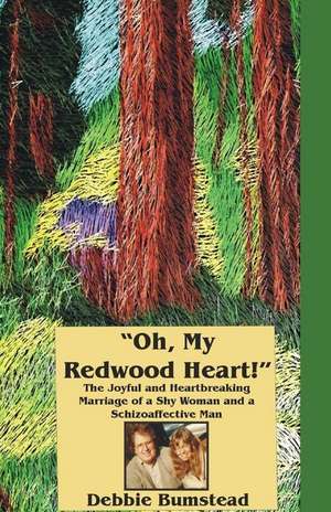 "Oh, My Redwood Heart!" de Debbie Bumstead