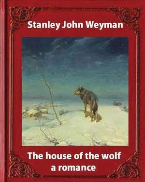 The House of the Wolf de Stanley John Weyman