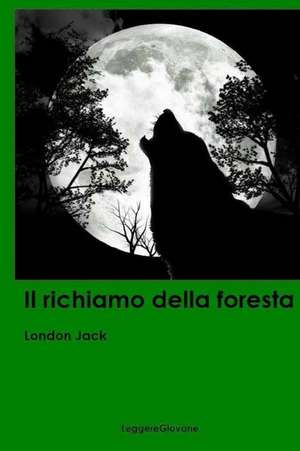 Il Richiamo Della Foresta de London Jack Leggeregiovane