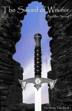 The Sword of Wisimir de MR Allen James Stroud