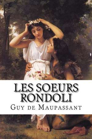 Les Soeurs Rondoli de Guy De Maupassant