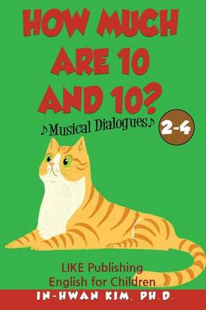 How Much Are 10 and 10? Musical Dialogues de In-Hwan Kim Ph. D.