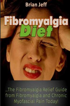 Fibromyalgia Diet de Brian Jeff