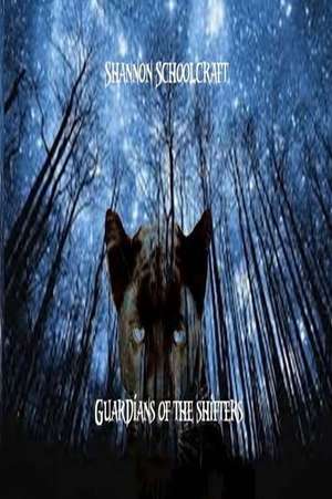 Guardians of the Shifters de Shannon Schoolcraft