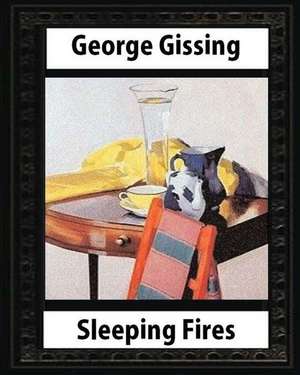 Sleeping Fires (1895). by George Gissing (Novel) de George Gissing