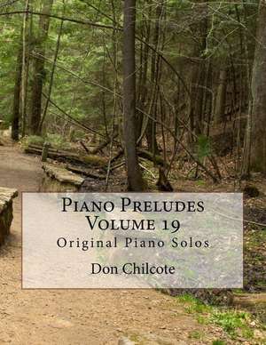 Piano Preludes Volume 19 de Don Hodell Chilcote