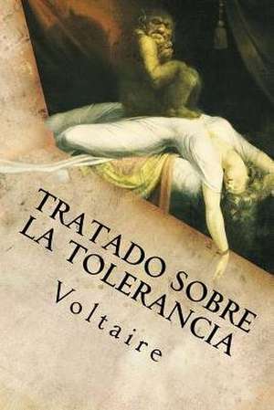 Tratado Sobre La Tolerancia de Voltaire