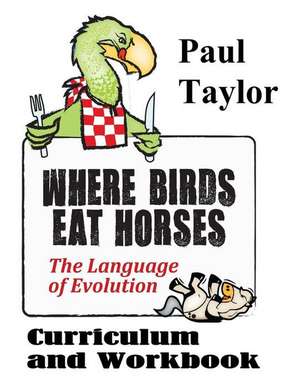 Where Birds Eat Horses Workbook de Paul F. Taylor