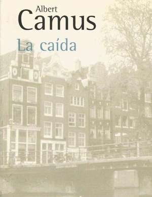 La Caida (Spanish Edition) de Albert Camus