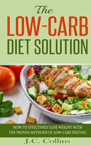 The Low-Carb Diet Solution de J. C. Collins