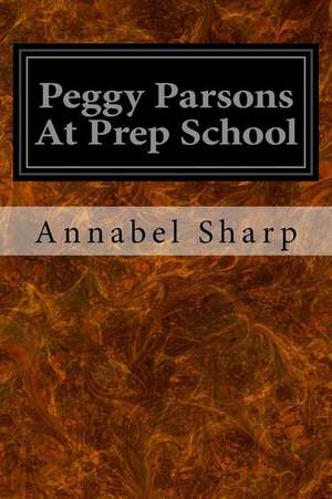 Peggy Parsons at Prep School de Annabel Sharp