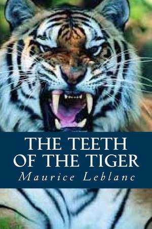 The Teeth of the Tiger de Maurice Leblanc