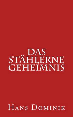 Das Stahlerne Geheimnis de Hans Dominik