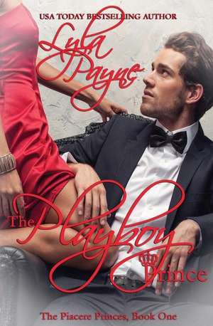 The Playboy Prince (Piacere Princes, Book One) de Lyla Payne