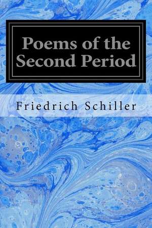 Poems of the Second Period de Friedrich Schiller