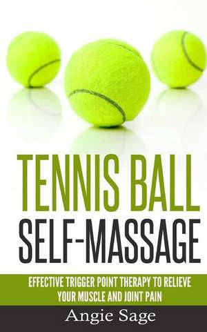 Tennis Ball Self-Massage de Angie Sage