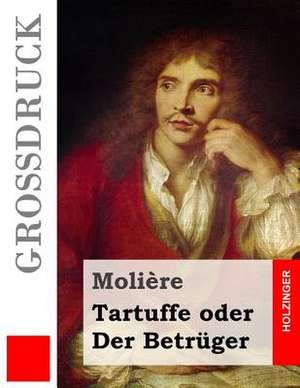 Tartuffe Oder Der Betruger de Moliere