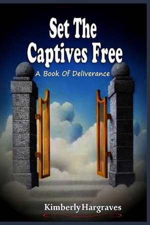 Set the Captives Free de Kimberly Hargraves